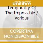 Temporality Of The Impossible / Various cd