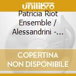 Patricia Riot Ensemble / Alessandrini - Lecons De Tenebres cd