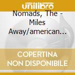 Nomads, The - Miles Away/american Beat cd