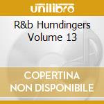 R&b Humdingers Volume 13 cd