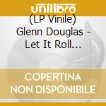 (LP Vinile) Glenn Douglas - Let It Roll (boppin' Hillbilly) / Let It Roll (boppin' Rockabilly) (7