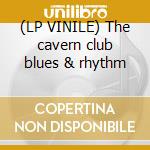 (LP VINILE) The cavern club blues & rhythm cd