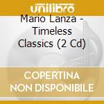 Mario Lanza - Timeless Classics (2 Cd) cd musicale di Lanza, Mario