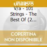 V/a - 101 Strings - The Best Of (2 Cd) cd musicale di V/a