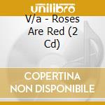 V/a - Roses Are Red (2 Cd) cd