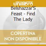 Belshazzar'S Feast - Find The Lady cd