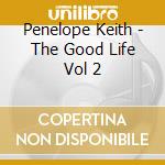 Penelope Keith - The Good Life Vol 2 cd