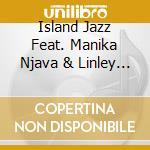 Island Jazz Feat. Manika Njava & Linley Marthe - Island Jazz cd