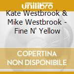 Kate Westbrook & Mike Westbrook - Fine N' Yellow cd