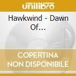 Hawkwind - Dawn Of... cd