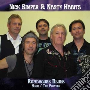 Nick Simper And Nasty Habits - Roadhouse Blues B/w Hush & The Painter cd musicale di Nick Simper And Nasty Habits