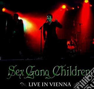Sex Gang Children - Live In Vienna cd musicale di Sex gang children