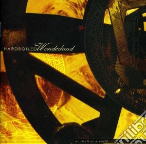 Hardboiled Wonderland - As Small As A World As Large As Alone cd musicale di Wonderlan Hardboiled