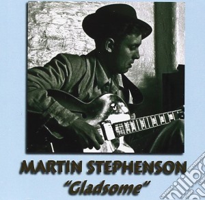 Martin Stephenson & The Daintees - Gladsome Humor & Blue cd musicale di Martin Stephenson & The Daintees