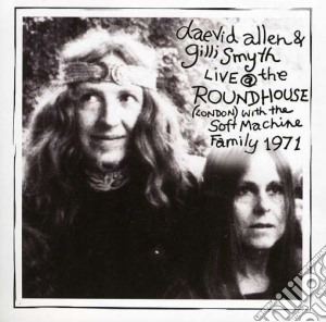 Daevid Allen & Friends - Live At The Roundhouse Feb 27th 1971 cd musicale di Daevid Allen