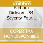 Barbara Dickson - B4 Seventy-Four (2 Cd) cd