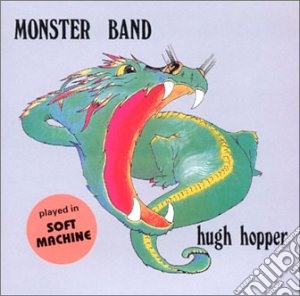 Hugh Hopper - Monster Band cd musicale di Hugh Hopper