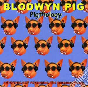 Blodwyn Pig - Pigthology cd musicale di Pig Blodwyn