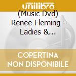 (Music Dvd) Renee Fleming - Ladies & Gentlemen Miss Renee Fleming cd