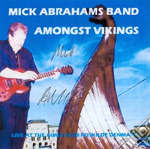 Mick Abrahams Band - Amongst Vikings - Live At The Gimleclub Roskilde, Denmark (2 Cd) cd musicale di Mick Abrahams Band