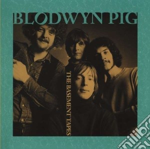Blodwyn Pig - Basement Tapes cd musicale di Blodwyn Pig