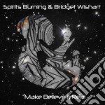 Spirits Burning & Bridget Wishart - Make Believe Its Real (2 Cd)