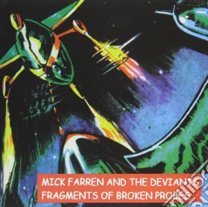 Mick Farren And The Deviants - Fragments Of Broken Probes cd musicale di Deviants, The