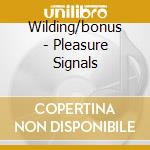 Wilding/bonus - Pleasure Signals cd