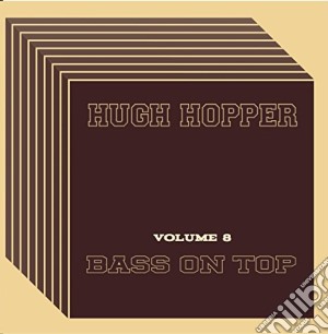 Hugh Hopper - Bass On Top cd musicale di Hugh Hopper