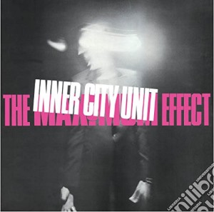 Inner City Unit - The Maximum Effect cd musicale di Inner City Unit