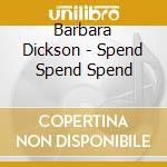Barbara Dickson - Spend Spend Spend cd
