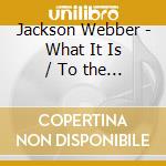 Jackson Webber - What It Is / To the Urban Man (2 Cd) cd musicale di Jackson Webber/wally
