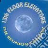 13th Floor Elevators - The Reunion Concert cd