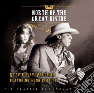 Stevie Ray Vaughan Feat Bonnie Raitt - North Of The Great Divide cd musicale di Stevie Ray Vaughn Feat Bonnie Raitt