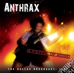 Anthrax - A Fistful Of Noise cd musicale di Anthrax