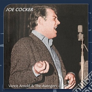 Joe Cocker - Vance Arnold And The Avengers 1963 cd musicale di Joe Cocker