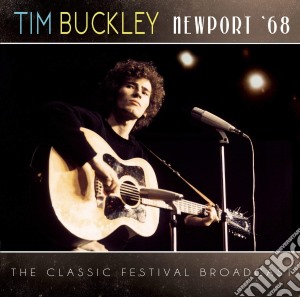 Tim Buckley - Newport '68 cd musicale di Tim Buckley