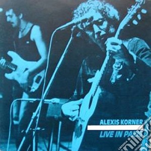 Alexis Korner - Live In Paris cd musicale di Alexis Korner