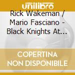 Rick Wakeman / Mario Fasciano - Black Knights At The Court Of Ferdinand IV cd