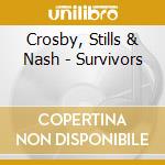 Crosby, Stills & Nash - Survivors cd musicale di Crosby, Stills & Nash