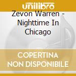 Zevon Warren - Nighttime In Chicago cd musicale di Zevon Warren