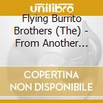 Flying Burrito Brothers (The) - From Another Time cd