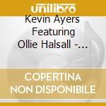 Kevin Ayers Featuring Ollie Halsall - As Close As You Think cd musicale di Kevin Ayers Featuring Ollie Halsall