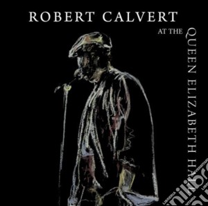 Robert Calvert - At The Queen Elizabeth Hall 1986 cd musicale di Robert Calvert