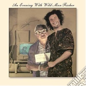 Wild Man Fischer - An Evening With Wild Man Fischer (2cd) cd musicale di Wild Man Fischer