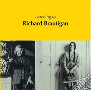 Richard Brautigan - Listening To Richard Brautigan cd musicale