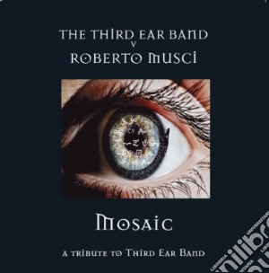 Third Ear Band V Roberto Musci - Mosaic cd musicale di Third Ear Band V Roberto Musci