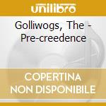 Golliwogs, The - Pre-creedence cd