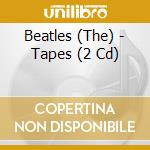 Beatles (The) - Tapes (2 Cd) cd musicale di Beatles (The)