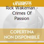 Rick Wakeman - Crimes Of Passion cd